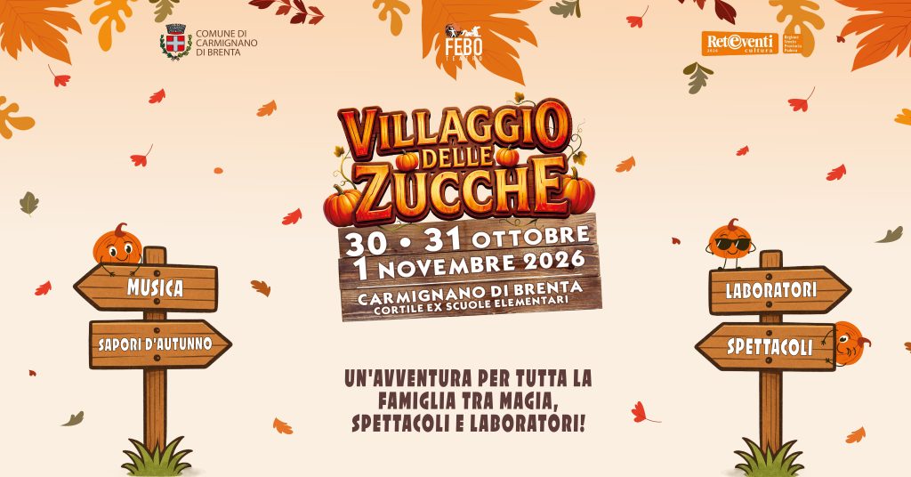 Villaggio delle Zucche: 30 e 31 ottobre e 1 novembre 2026, cortile delle ex scuole elementari di Carmignano di Brenta.
