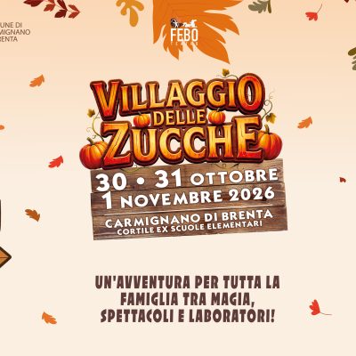 Villaggio delle Zucche: 30 e 31 ottobre e 1 novembre 2026, cortile delle ex scuole elementari di Carmignano di Brenta.